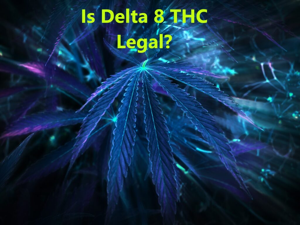 Is Delta 8 THC Legal?